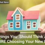 10 Things You Should Think About Before Choosing Your New Home